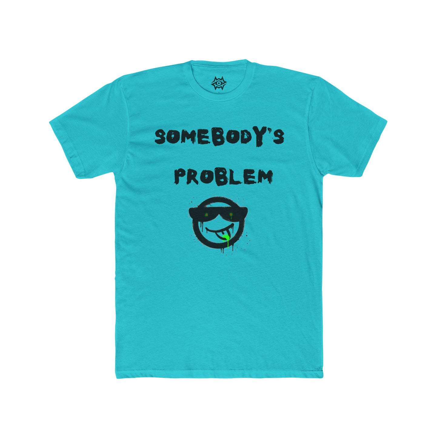 T-Shirt / Somebody's Problem