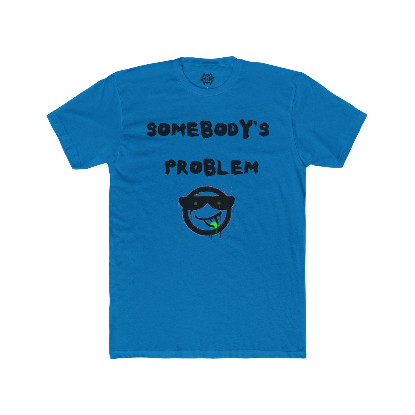 T-Shirt / Somebody's Problem