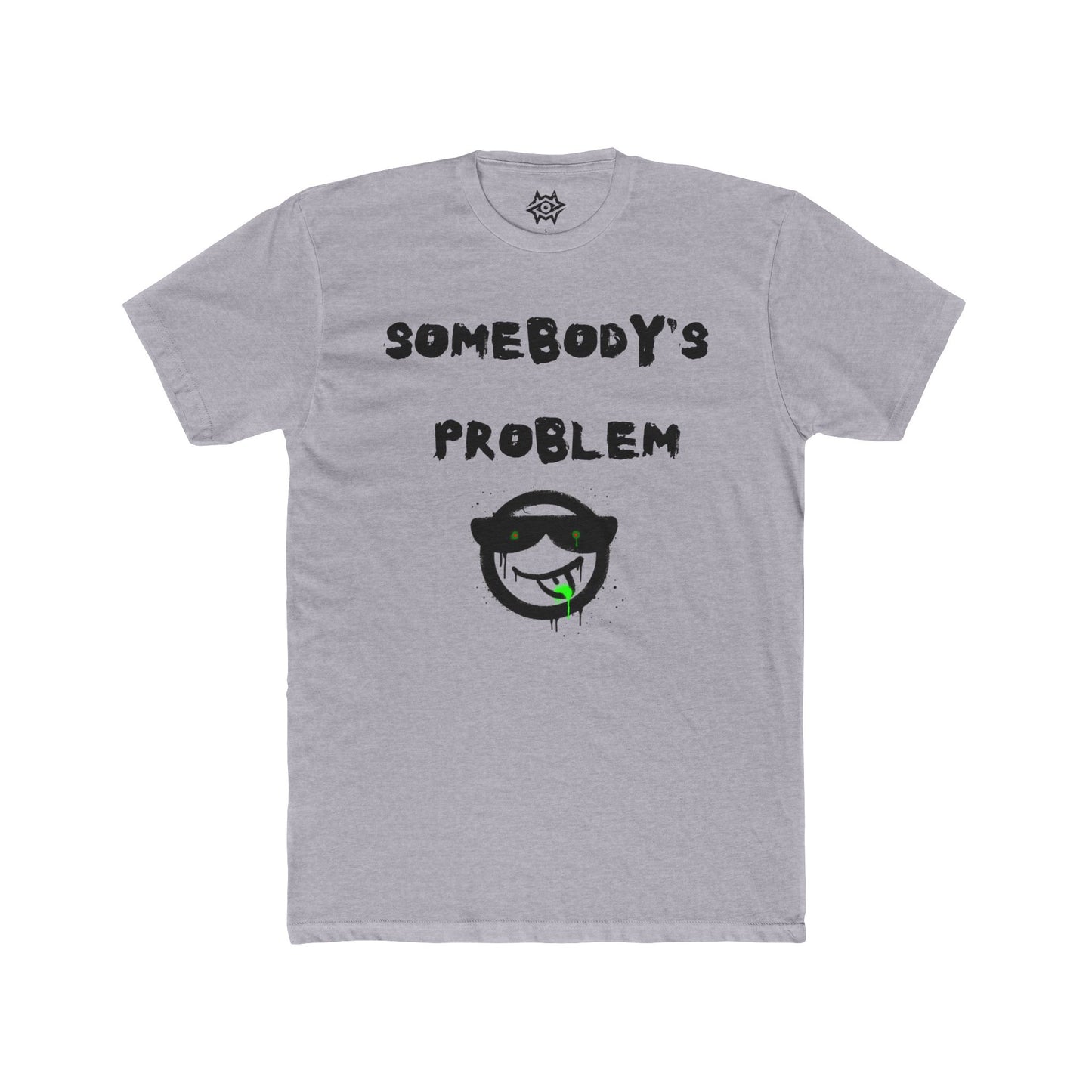 T-Shirt / Somebody's Problem