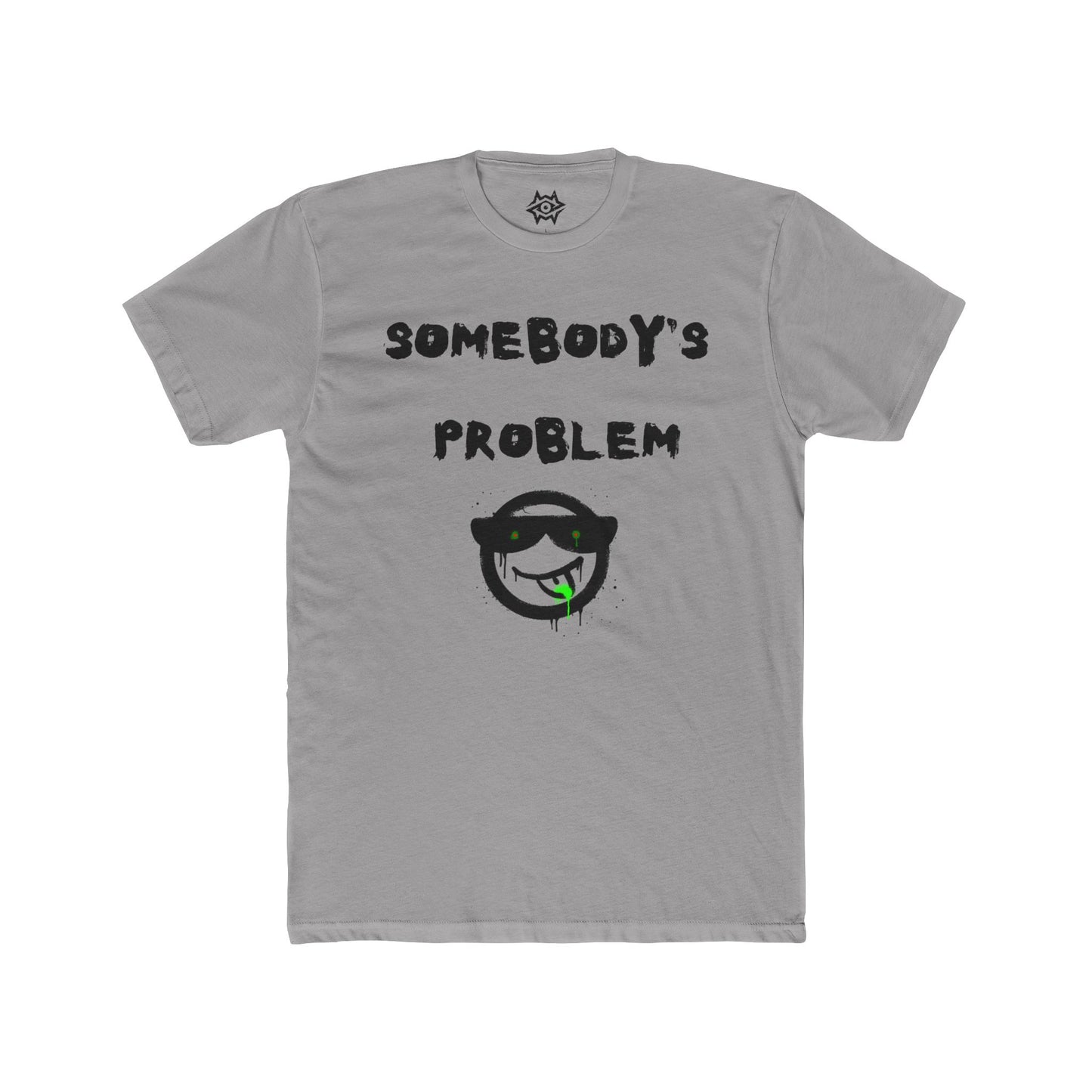 T-Shirt / Somebody's Problem