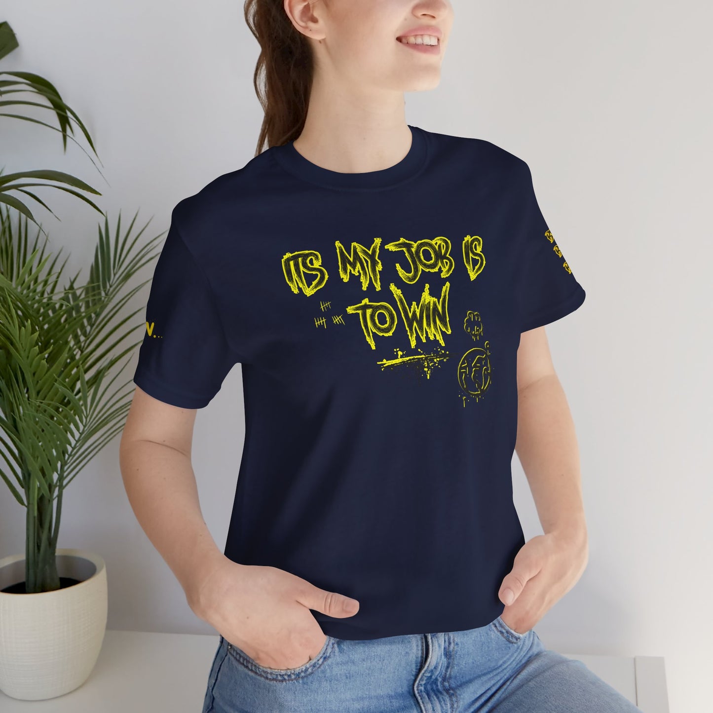 T-Shirt - ITS MY JOB TO WIN