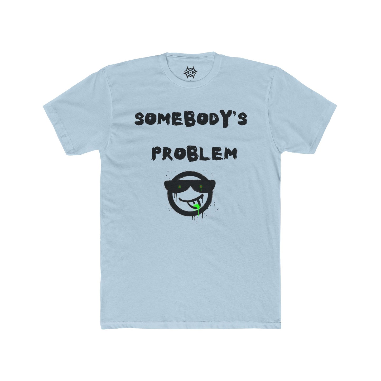 T-Shirt / Somebody's Problem