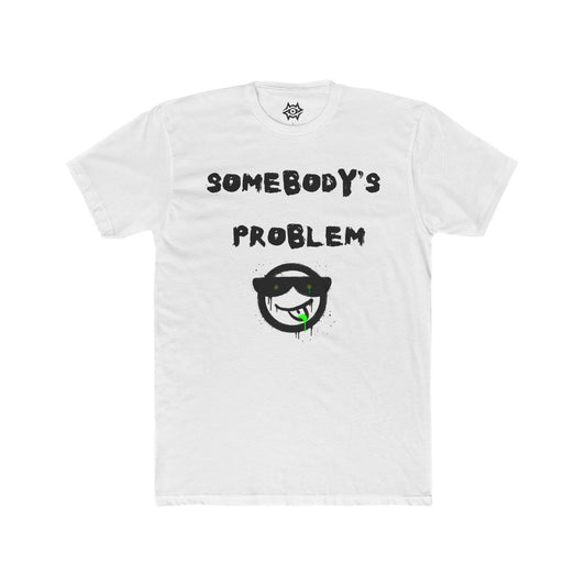 T-Shirt / Somebody's Problem