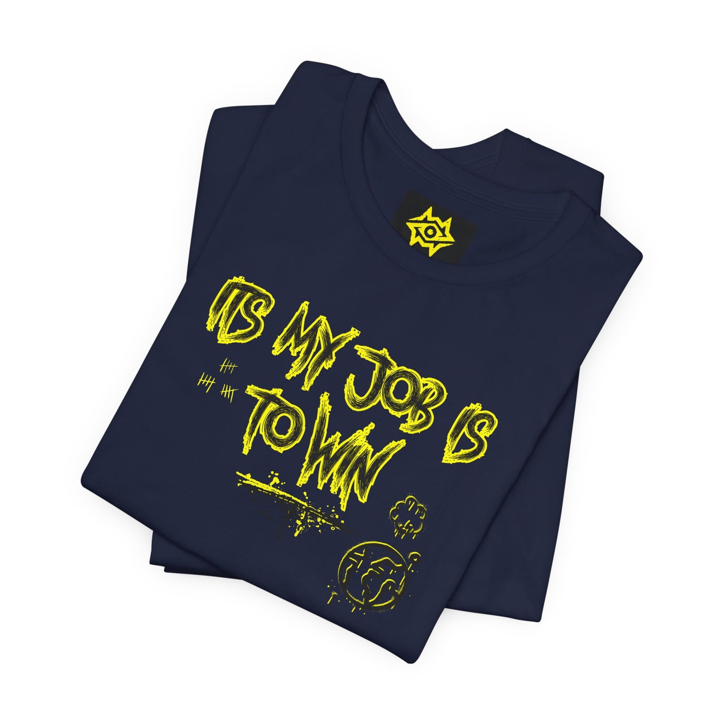 T-Shirt - ITS MY JOB TO WIN